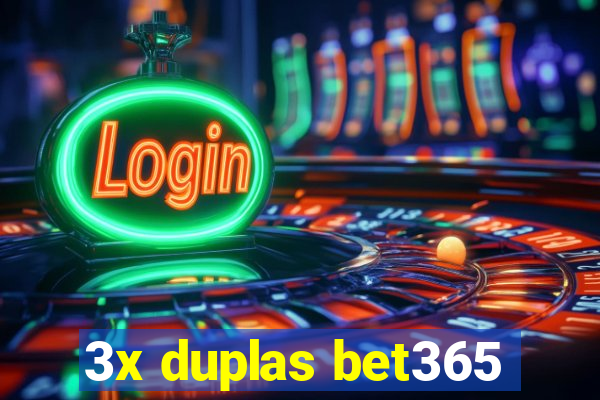 3x duplas bet365